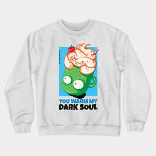 You Warm My Dark Soul! Black coffee with cream in a green mug funny cartoony characters Crewneck Sweatshirt